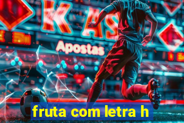 fruta com letra h